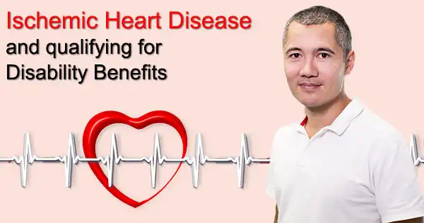 Ischemic Heart Disease Disability – You may Qualify