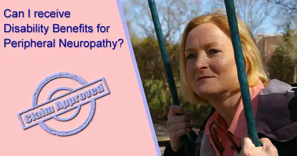 Can Peripheral Neuropathy qualify me for Disability Benefits?